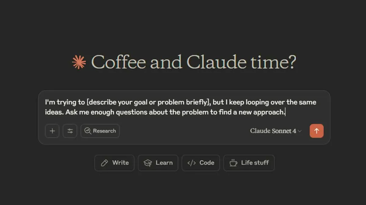 Kujutis näitab mustal taustal teksti 'Coffee and Claude time?', mille all on tekstikast, kus on kirjas, et kasutaja püüab lühidalt kirjeldada oma eesmärki või probleemi, kuid jääb samade ideede juurde. Soovitatakse esitada piisavalt küsimusi, et leida uus lähenemine. Allosas on nupud 'Write', 'Learn', 'Code' ja 'Life stuff'.